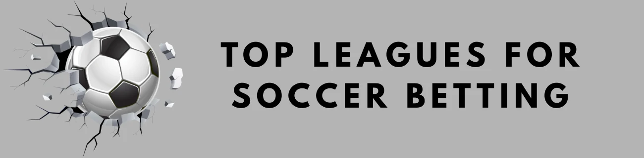 Top Leagues for Soccer Betting