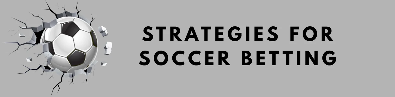 Strategies for Soccer Betting
