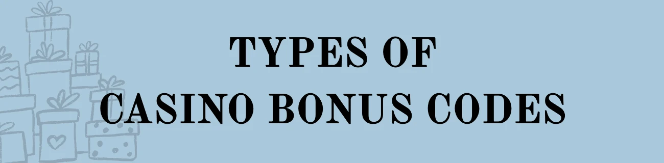 Types of Casino Bonus Codes